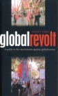 Image for Global revolt: a guide to the movements against globalization