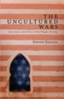 Image for The uncultured wars  : Arabs, Muslims, and the poverty of liberal thought