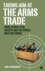 Image for Taking aim at the arms trade  : NGOs, global civil society and the world military order