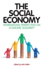 Image for The social economy  : alternative ways of thinking about capitalism and welfare
