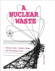 Image for A nuclear waste  : nuclear power, climate change and the energy crisis