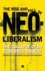 Image for The rise and fall of neoliberalism  : the collapse of an economic order?