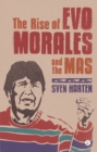 Image for The rise of Evo Morales and the MAS