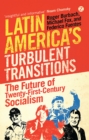 Image for Latin America&#39;s turbulent transitions  : the future of twenty-first-century socialism