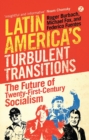Image for Latin America&#39;s turbulent transitions: the future of twenty-first-century socialism