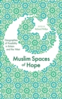 Image for Muslim spaces of hope: geographies of possibility in Britain and the West