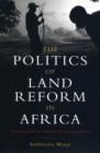 Image for The politics of land reform in Africa: from communal tenure to free markets