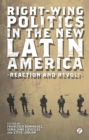 Image for Right-wing politics in the new Latin America  : reaction and revolt