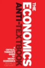 Image for The economics anti-textbook: a critical thinker&#39;s guide to microeconomics