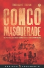 Image for Congo masquerade: the political culture of aid inefficiency and reform failure