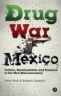 Image for Drug war Mexico  : politics, neoliberalism and violence in the new narcoeconomy