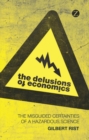 Image for The delusions of economics  : the misguided certainties of a hazardous science