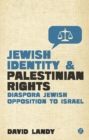 Image for Jewish identity and Palestinian rights  : the growth of diaspora Jewish opposition to Israel