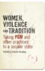 Image for Women, violence and tradition: taking FGM and other practices to a secular state