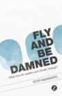 Image for Fly and be damned  : what now for aviation and climate change?