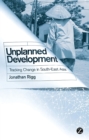 Image for Unplanned development  : tracking change in Asia
