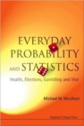 Image for Everyday Probability And Statistics: Health, Elections, Gambling And War