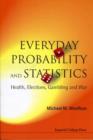 Image for Everyday probability and statistics  : health, elections, gambling and war