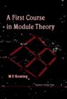 Image for A first course in module theory