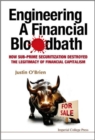 Image for Engineering A Financial Bloodbath: How Sub-prime Securitization Destroyed The Legitimacy Of Financial Capitalism