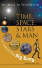 Image for Time, space, stars, and man  : the story of the big bang