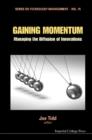 Image for Gaining momentum: managing the diffusion of innovations