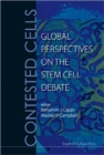 Image for Contested cells  : global perspectives on the stem cell debate