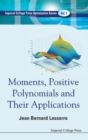 Image for Moments, Positive Polynomials And Their Applications