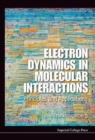 Image for Electron Dynamics In Molecular Interactions: Principles And Applications