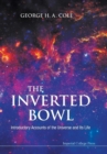 Image for Inverted Bowl, The: Introductory Accounts Of The Universe And Its Life