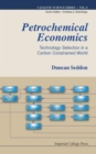 Image for Petrochemical Economics: Technology Selection In A Carbon Constrained World
