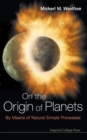 Image for On The Origin Of Planets: By Means Of Natural Simple Processes