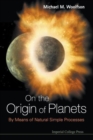 Image for On the origin of planets  : by means of natural simple processes