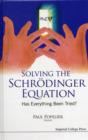 Image for Solving The Schrodinger Equation: Has Everything Been Tried?