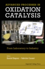 Image for Handbook of advanced methods and processes in oxidation catalysis: from laboratory to industry