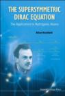 Image for Supersymmetric Dirac Equation, The: The Application To Hydrogenic Atoms