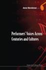 Image for Performers&#39; Voices Across Centuries And Cultures - Selected Proceedings Of The 2009 Performer&#39;s Voice International Symposium