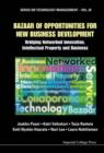 Image for Bazaar of opportunities for new business development: bridging networked innovation, intellectual property and business
