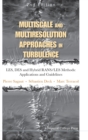 Image for Multiscale and multiresolution approaches in turbulence  : a comprehensive introduction to modern LES, DES and hybrid RANS/LES methods with examples