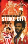 Image for Stoke City&#39;s greatest games  : 50 fantastic matches to savour