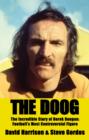 Image for The Doog  : the incredible story of Derek Dougan - football&#39;s most controversial figure