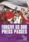 Image for Forgive us our press passes  : an anthology of modern football writing