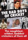 Image for The Bad Boys of Cricket