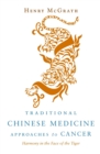 Image for Traditional Chinese medicine approaches to cancer  : harmony in the face of the tiger