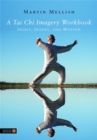 Image for A tai chi imagery workbook  : spirit, intent, and motion