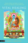 Image for Vital healing  : energy, mind and spirit in Indian, Tibetan and Middle Eastern medicine