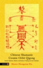 Image for Chinese Shamanic Cosmic Orbit Qigong  : esoteric talismans, mantras, and mudras in healing and inner cultivation