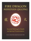 Image for Fire Dragon Meridian Qigong : Essential Neigong for Health and Spiritual Transformation