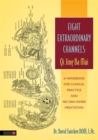 Image for Eight Extraordinary Channels - Qi Jing Ba Mai : A Handbook for Clinical Practice and Nei Dan Inner Meditation