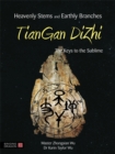 Image for Heavenly Stems and Earthly Branches - TianGan DiZhi : The Keys to the Sublime